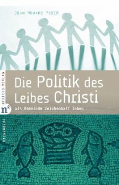 Die Politik des Leibes Christi - Yoder, John Howard