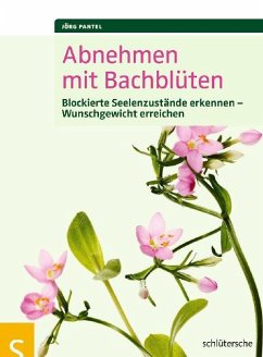 Abnehmen mit Bachblüten - Pantel, Jörg