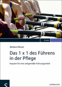 Das 1 x 1 des Führens in der Pflege - Messer, Barbara