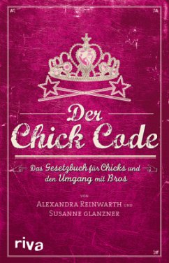 Der Chick Code - Reinwarth, Alexandra;Glanzner, Susanne