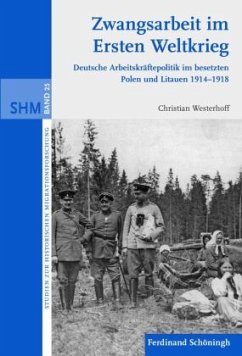 Zwangsarbeit im Ersten Weltkrieg - Westerhoff, Christian