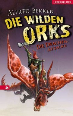 Die Drachen-Attacke / Die wilden Orks Bd.3 - Bekker, Alfred