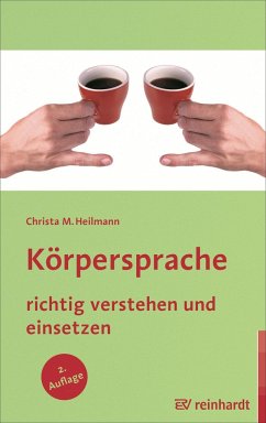 Körpersprache richtig verstehen und einsetzen - Heilmann, Christa M.