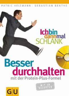 Ich bin dann mal schlank - Besser durchhalten mit der Protein-Plus-Formel, m. Audio-CD - Heizmann, Patric;Benthe, Sebastian