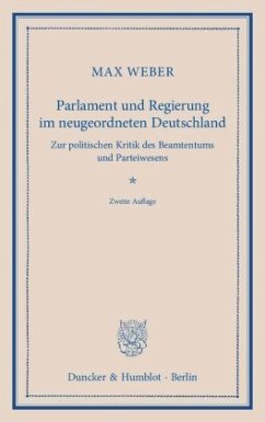 Parlament und Regierung im neugeordneten Deutschland. - Weber, Max