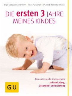 Die ersten 3 Jahre meines Kindes - Gebauer-Sesterhenn, Birgit;Pulkkinen, Anne;Edelmann, Katrin