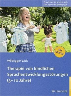 Therapie von kindlichen Sprachentwicklungsstörungen (3-10 Jahre), m. CD-ROM - Wildegger-Lack, Elisabeth