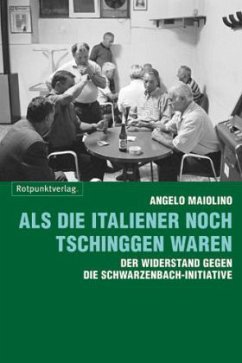 Als die Italiener noch Tschinggen waren - Maiolino, Angelo