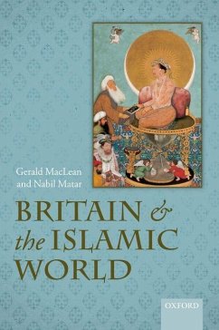 Britain and the Islamic World, 1558-1713 - MacLean, Gerald; Matar, Nabil