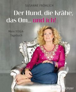 Der Hund, die Krähe, das Om... und ich! - Fröhlich, Susanne