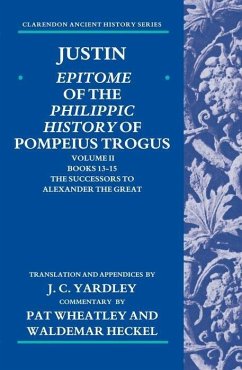 Justin: Epitome of the Philippic History of Pompeius Trogus - Yardley, J C