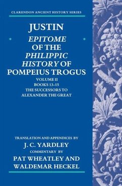 Justin: Epitome of the Philippic History of Pompeius Trogus - Yardley, J C