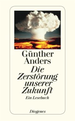 Die Zerstörung unserer Zukunft - Anders, Günther