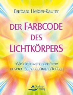 Der Farbcode des Lichtkörpers - Heider-Rauter, Barbara