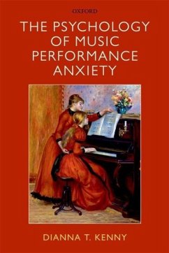 The Psychology of Music Performance Anxiety - Kenny, Dianna (Professor of Psychology and Music, Faculty of Arts, U