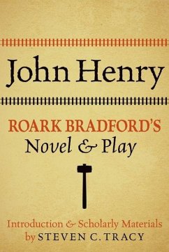 John Henry: Roark Bradford's Novel and Play - Bradford, Roark