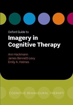Oxford Guide to Imagery in Cognitive Therapy - Hackmann, Ann; Bennett-Levy, James; Holmes, Emily A