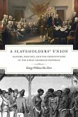 A Slaveholders` Union - Slavery, Politics, and the Constitution in the Early American Republic