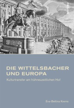 Die Wittelsbacher und Europa - Krems, Eva-Bettina