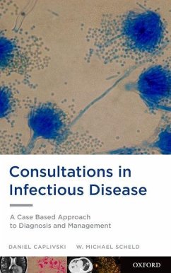 Consultations in Infectious Disease - Caplivski, Daniel; Scheld, W Michael