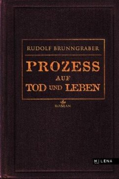 Prozeß auf Tod und Leben - Brunngraber, Rudolf