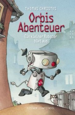 Ein kleiner Roboter büxt aus / Orbis Abenteuer Bd.1 - Christos, Thomas