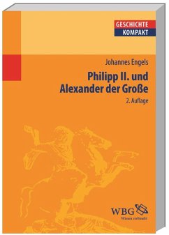 Philipp II und Alexander der Grosse - Engels, Johannes