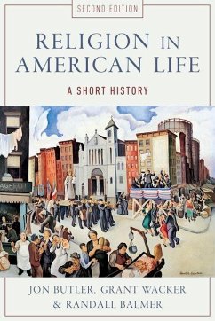 Religion in American Life - Butler, Jon; Wacker, Grant; Balmer, Randall