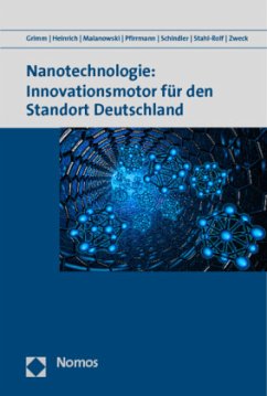 Nanotechnologie: Innovationsmotor für den Standort Deutschland - Grimm, Vera;Heinrich, Stephan;Malanowski, Norbert