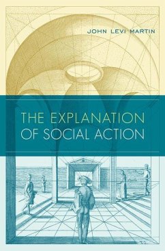 Explanation of Social Action - Martin, John Levi