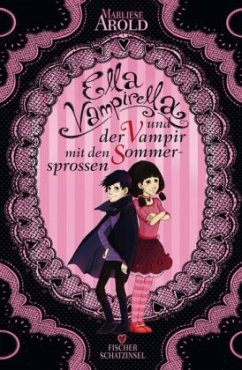 Ella Vampirella und der Vampir mit den Sommersprossen / Ella Vampirella Bd.2 - Arold, Marliese