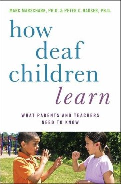 How Deaf Children Learn - Marschark, Marc (, Center for Research on Educational Partnerships, ; Hauser, Peter C. (, Department of Research and Teacher Education, Na