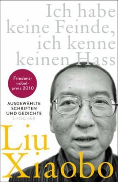 Ich habe keine Feinde, ich kenne keinen Hass - Liu Xiaobo