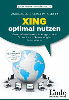 Xing optimal nutzen - Geschäftskontakte - Aufträge - Jobs. So zahlt sich Networking im Internet aus - Lutz, Andreas; Rumohr, Joachim
