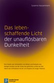 Das lebensschaffende Licht der unauflösbaren Dunkelheit