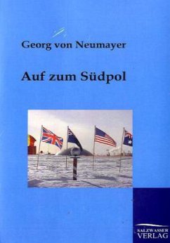 Auf zum Südpol - Neumayer, Georg von