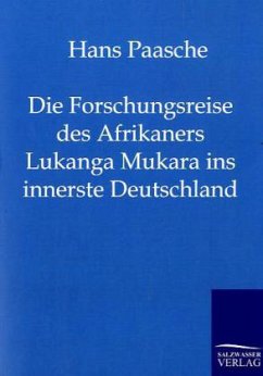 Die Forschungsreise des Afrikaners Lukanga Mukara ins innerste Deutschland - Paasche, Hans