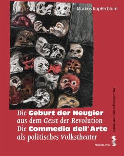 Die Geburt der Neugier aus dem Geist der Revolution - Die Commedia dell'Arte als politisches Volkstheater - Kupferblum, Markus