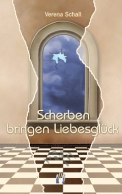 Scherben bringen Liebesglück - Schall, Verena