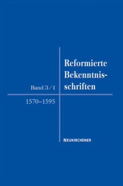 Reformierte Bekenntnisschriften 1570-1599 - Peter Opitz, Andreas Mühling