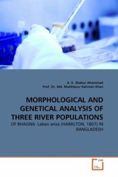 MORPHOLOGICAL AND GENETICAL ANALYSIS OF THREE RIVER POPULATIONS - Ahammad, A. K. Shakur;Khan, Mukhlesur R.