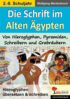 Die Schrift im Alten Ägypten Von Hieroglyphen, Pyramiden, Schreibern und Grabräubern - Wertenbroch, Wolfgang