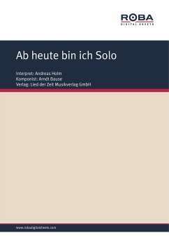 Ab heute bin ich Solo (eBook, PDF) - Bause, Arndt; Schneider, Dieter