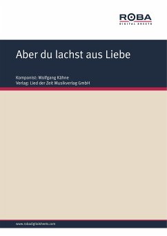 Aber du lachst aus Liebe (eBook, ePUB) - Kähne, Wolfgang; Branoner, Ingeburg