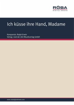 Ich küsse ihre Hand, Madame (eBook, PDF) - Erwin, Ralph; Schöne, Wolfram; Rotter, Fritz