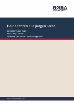 Heute tanzen alle jungen Leute (eBook, PDF) - Hugo, Klaus; Dannenberg, Joachim; Schneider, Dieter