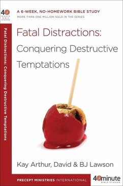 Fatal Distractions: Conquering Destructive Temptations - Arthur, Kay; Lawson, David; Lawson, Bj