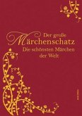 Der große Märchenschatz. Die schönsten Märchen der Welt