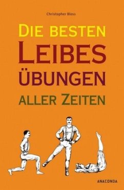 Die besten Leibesübungen aller Zeiten - Bloss, Christopher