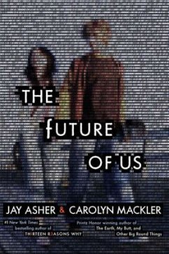 The Future of Us\Wir beide, irgendwann, englische Ausgabe - Asher, Jay; Mackler, Carolyn